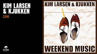 Kim Larsen &amp; Kjukken - Come (Officiel Audio Video)