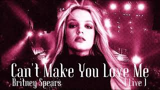 Britney Spears - Can&#39;t Make You Love Me (Live Concept)