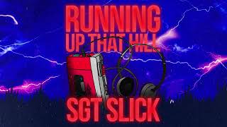 Sgt. Slick - Running Up That Hill video