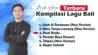 Download lagu Kompilasi Lagu Bali - Budi Arsa (Terbaru 2023) mp3 Download lagu Kompilasi Lagu Bali - Budi Arsa (Terbaru 2023) mp3
