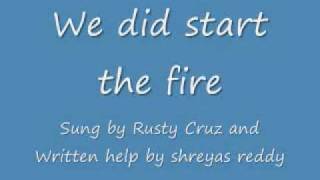 We did start the fire