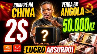 Compre na China por $2 e Venda em Angola por 50.000 Kz
