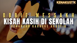 Download lagu kisah kasih di sekolah - obbie messakh (akustik karaoke) mp3