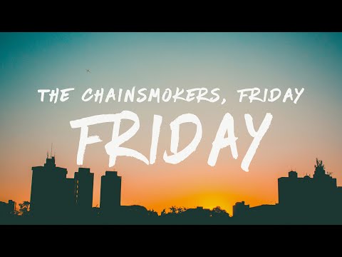The Chainsmokers - Friday (Lyrics) feat. Fridayy