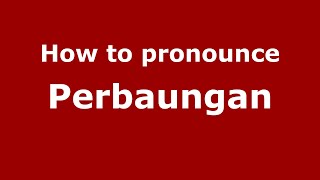 How to pronounce Perbaungan