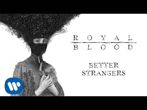 Royal Blood - Better Strangers (Official Audio)