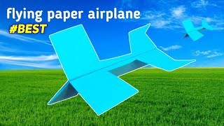 How to make a good flying paper airplane, flying paper airplane