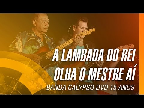 Banda Calypso - A lambada do rei / Olha o mestre aí (DVD 15 Anos Ao Vivo em Belém - Oficial)