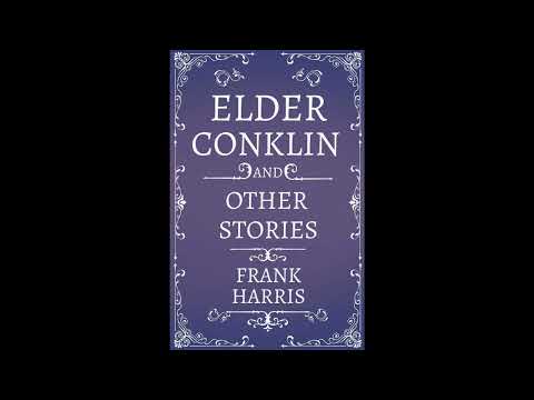 Elder Conklin - And Other Stories by Frank Harris — free full audiobook