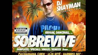 DJ SHAYMAN(Pachamama Crew) Reggae Dancehall Sobrevive VL 2.