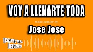 Jose Jose - Voy A Llenarte Toda (Versión Karaoke)