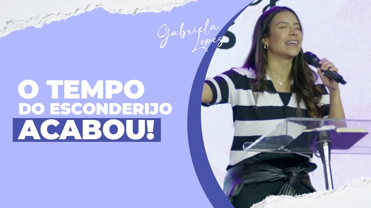 O TEMPO DO ESCONDERIJO ACABOU! - Gabriela Lopes #pregação