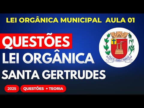 Concurso Público Santa Gertrudes SP Aula 01 Lei Orgânica Municipal 2025