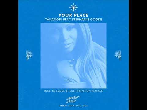 Takanori Feat. Stephanie Cooke - Your Place (Full Intention Remix) Spirit Soul
