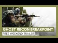 Ghost Recon Breakpoint: Free Weekend Trailer
