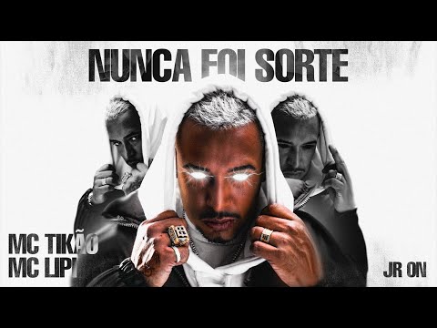 Nunca Foi Sorte - MC Tikão ft. MC Lipi (Prod. JR ON)