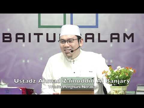 20191115 Ustadz Ahmad Zainuddin Al Banjary : Wanita Penghuni Neraka