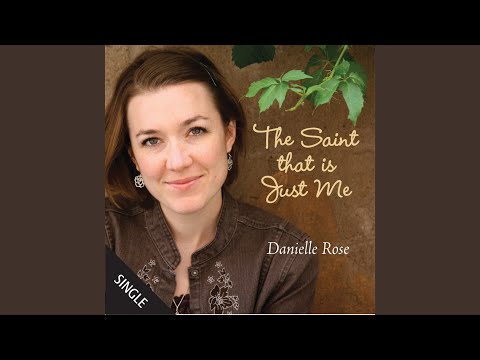 The Saint That Is Just Me - Danielle Rose