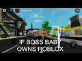 IF BOSS BABY OWNS ROBLOX