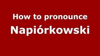 How to pronounce Napiórkowski