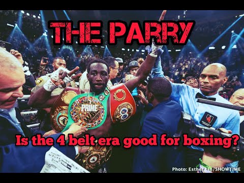 The Parry: Is the 4 belt era good for boxing?
