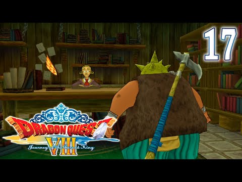 Dragon Quest VIII: Journey of the Cursed King ~ Part 17