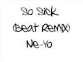 So Sick (Beat Remix) - Ne-Yo 