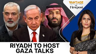 Can Saudi Arabia End Israel's War in Gaza? | Israel Hamas War | Vantage with Palki Sharma