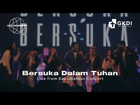 Bersuka Dalam Tuhan (Cover) (Live from Kau Ubahkan Concert) | GKDI Worship