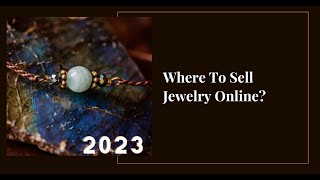 10 Best Places To Sell Jewelry  Online in 2023
