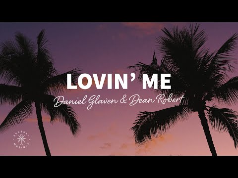 Daniel Glaven & Dean Robert - Lovin’ Me (Lyrics)