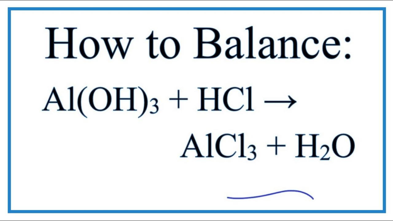How to Balance Al(OH)3 + HCl = AlCl3 + H2O | Aluminum hydroxide + Hydrochloric acid