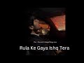 Rula Ke Gaya Ishq Tera By Shivam Chauhan Heartbroken song #viralvideo  #like #Share #subscribe #love
