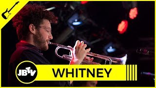 Whitney - No Matter Where We Go | Live @ JBTV