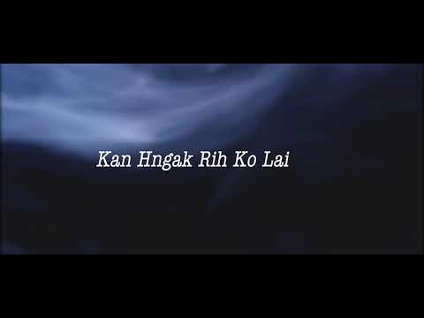 Nun Cung - Kan Hngak Rih Ko lai(Lyric Video)
