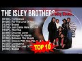 T H E I S L E Y B R O T H E R S 2023 MIX Top 10 Best Songs Greatest Hits Full Album