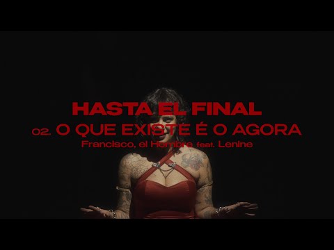 Francisco, el Hombre - O QUE EXISTE É O AGORA feat. @lenine (Vídeo Oficial)