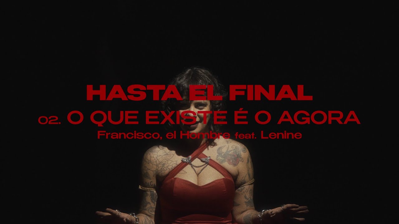 Francisco, el Hombre - O QUE EXISTE É O AGORA feat. @lenine (Vídeo Oficial)