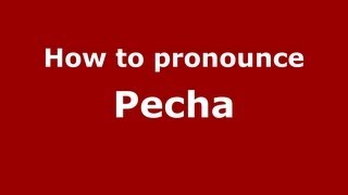 How to pronounce Pecha