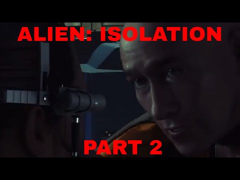 Alien: Isolation Part 2 - Space Station Shenanigans