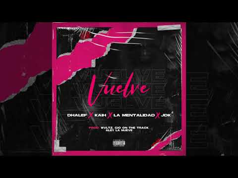 Vuelve II - Dhalef Ft. Kaih, La Mentalidad & Jdk (Audio)