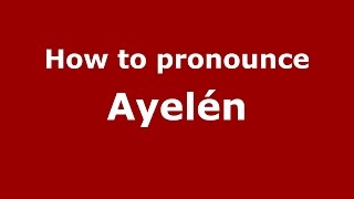 How to pronounce Ayelén