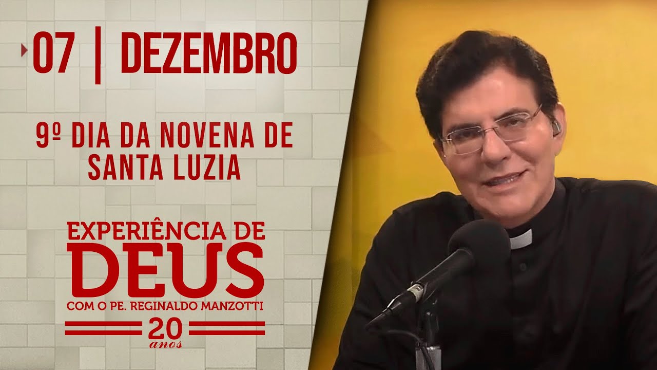 EXPERIÊNCIA DE DEUS | 07/12/24 | 9° DIA DA NOVENA DE SANTA LUZIA