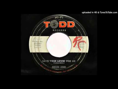 Jericho Jones - Save Your Lovin' For Sis (Todd 1007)