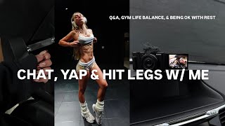 CHAT, YAP & HIT LEGS W/ ME // new gym editionnn