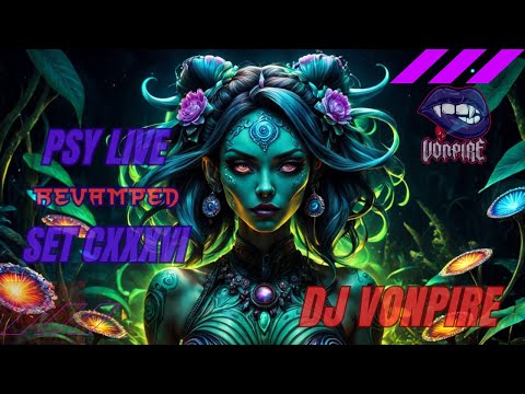 DJ Vonpire - Live PSYTRANCE Set CXXXVI - Revamped