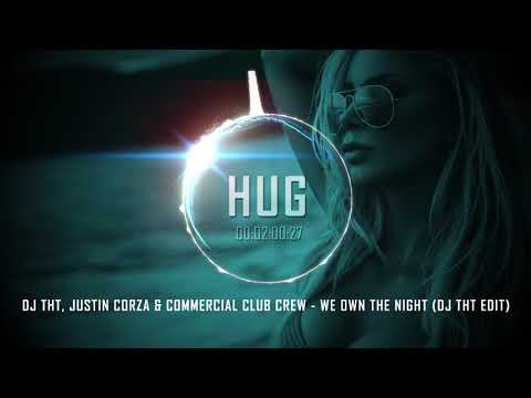 DJ THT, Justin Corza & Commercial Club Crew - We Own The Night (DJ THT Edit)