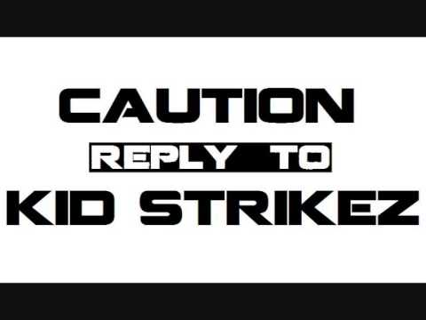 Caution - Reply To Kid Strikez