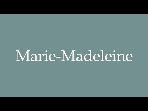 How to Pronounce ''Marie-Madeleine'' Correctly in French