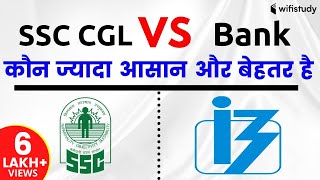 SSC CGL vs Bank PO कौन ज़्यादा आसान और बेहतर हैं | Comparison between SSC and IBPS
